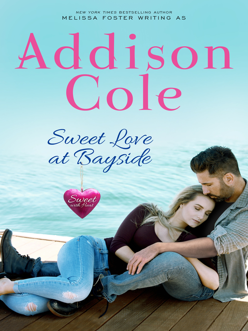 Title details for Sweet Love at Bayside (Sweet with Heat by Addison Cole - Available